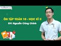Ôn tập toán 10 - Học kì II - Thầy Nguyễn Công Chính
