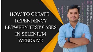 how to create dependency between test cases in selenium webdriver