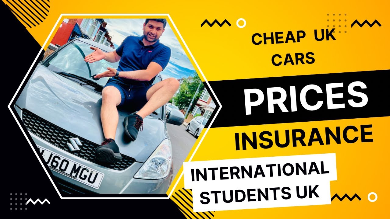 USED CARS & INSURANCE PRICES FOR INTERNATIONAL STUDENTS IN UK UK CAR