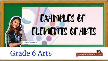 Examples of Elements of Arts    MELC based Grade 6 Arts Quarter 1, Week 1