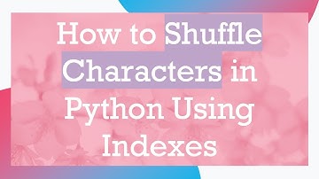 How to Shuffle Characters in Python Using Indexes