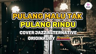 Pulang Malu Tak Pulang Rindu - Armada | Alternative Cover AI by MusicAI Harmony POP JAZZ