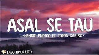 Asal Se Tau - Hendri Endico ft. Toton Caribo (Lirik) Lagu Timur Terbaru 2024