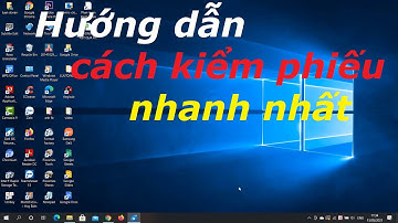 HƯỚNG DẪN CÁCH KIỂM PHIẾU BẦU CỬ NHANH NHẤT