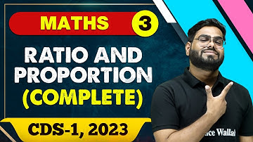 Maths 03 : Ratio and Proportion (Complete) || CDS -1 2023