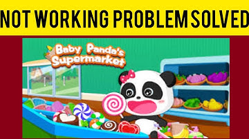 How To Solve Baby Panda Supermarket App Not Working (Not Open) Problem|| Rsha26 Solutions