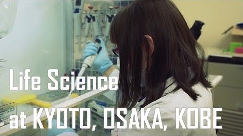 Life Science at KYOTO, OSAKA, KOBE (Full Ver.)
