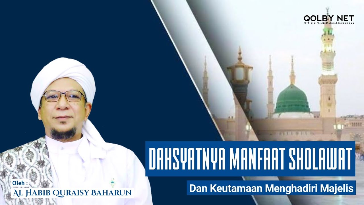 DAHSYATNYA MANFAAT SHOLAWAT & FADHILAH MENGHADIRI MAJELIS | AL HABIB QURAISY BAHARUN