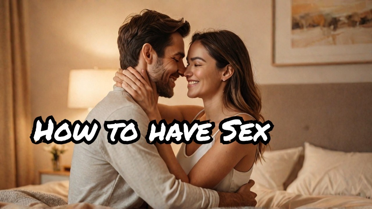 How To Have Sex Sex Education YouTube how-to-have-sex-sex-education-youtube