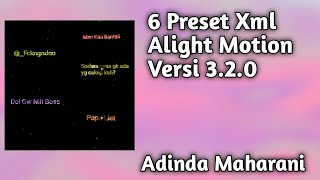 6 Preset Xml Alight Motion Versi 3.2.0 Adinda Maharani 😊✨