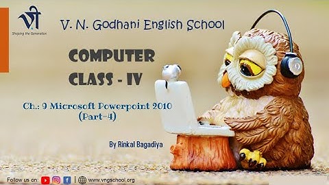 Computer for Class 4 | Ch: 9 Microsoft PowerPoint 2010(Part-4) By Rinkal Bagadiya
