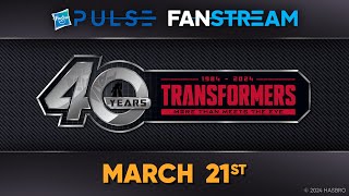 Hasbro Pulse | Transformers 40th Anniversary Fanstream | March 21, 2024