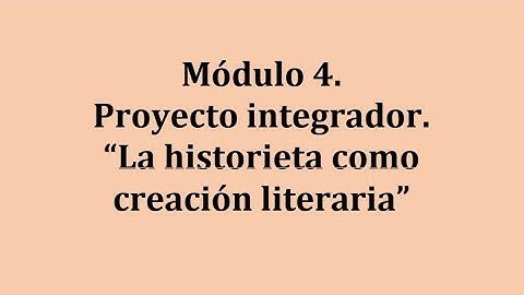 Módulo 4. Proyecto integrador. "La historieta como creación literaria"