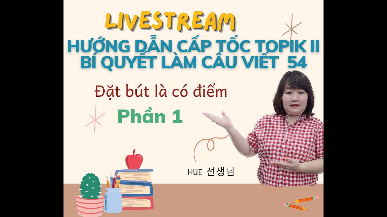 HƯỚNG DẪN CÂU 54 PHẦN VIẾT TOPIK