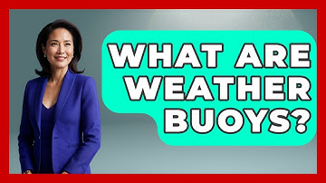 What Are Weather Buoys? - Weather Watchdog