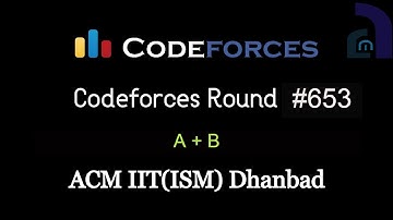 A + B | Codeforces Round #653 (Div 3) | CF Editorials | ACM IIT(ISM) Dhanbad