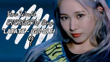 How Would EVERGLOW Sing 