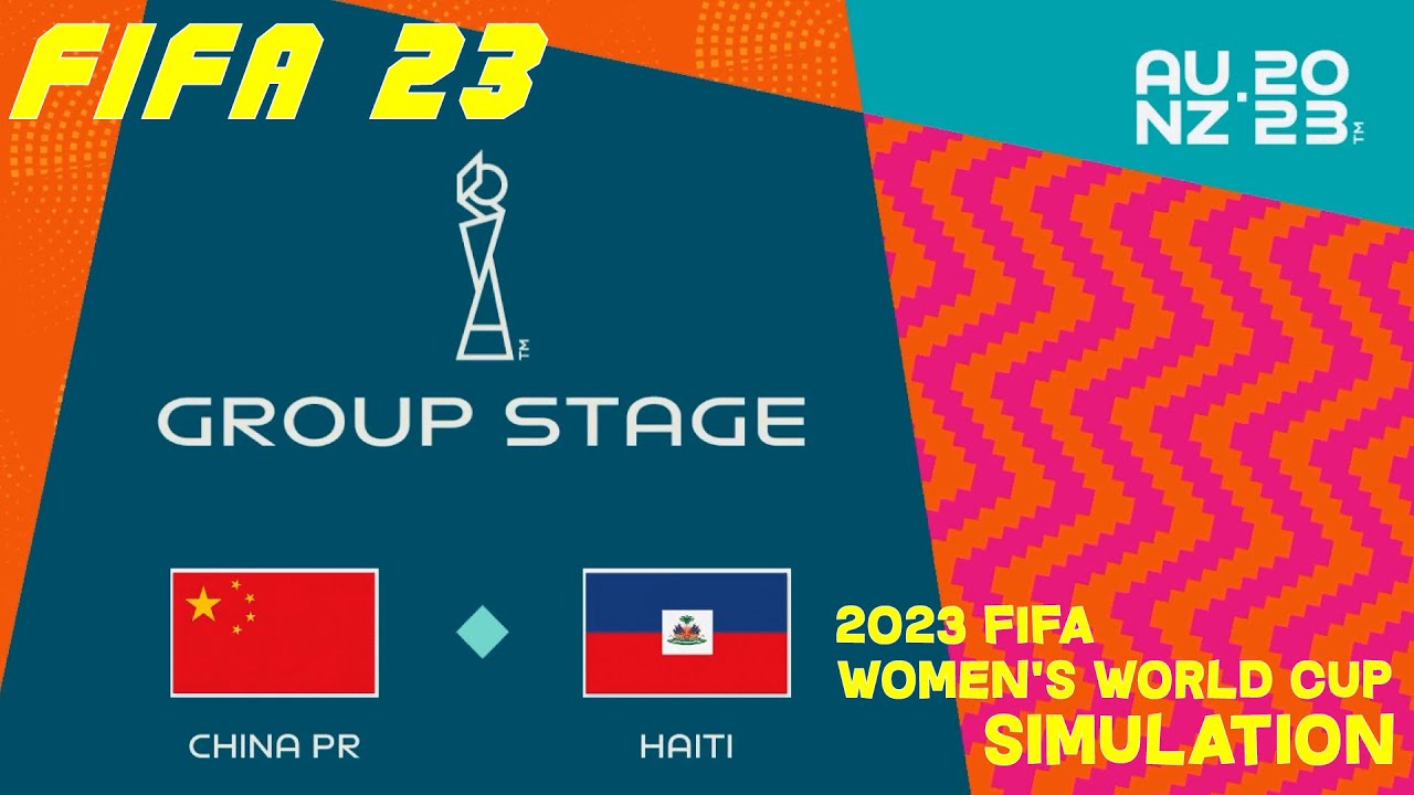 FIFA 23 | 2023 FIFA Women's World Cup | Simulation | China PR vs Haiti | Full Match 
