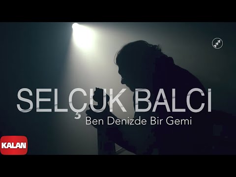 Selçuk Balcı - Ben Denizde Bir Gemi I Official Music Video 2022 Kalan Müzik