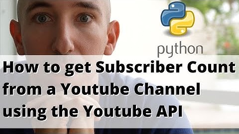 How to get Subscriber Count from a Youtube Channel using the Youtube API