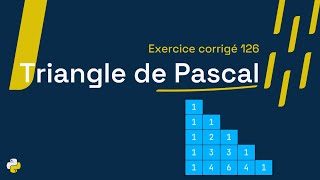 Exercice corrigé 126 : Programme qui permet de construire le triangle de PASCAL de degré n | Python