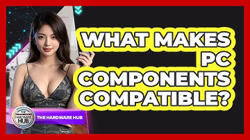 What Makes PC Components Compatible? - The Hardware Hub