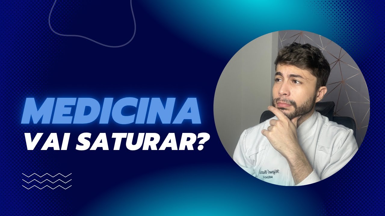 A MEDICINA VAI FICAR SATURADA?