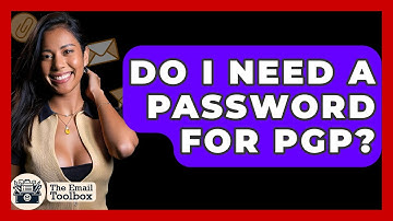 Do I Need A Password For PGP? - TheEmailToolbox.com