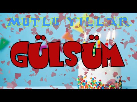 İyi ki doğdun Mutlu yıllar GÜLSÜM | Happy birthday to you | İsme özel doğum günü şarkınız