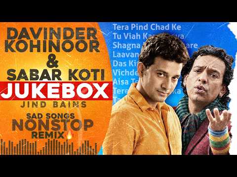 Davinder Kohinoor & Sabar Koti Jukebox | Jind Bains | New Punjabi Song | Nonstop Sad Songs Remix
