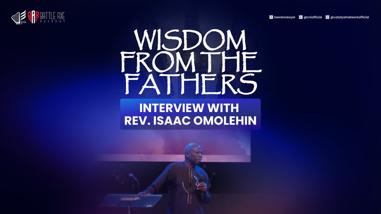 Wisdom from the Fathers | An Interview with Rev. Omolehin