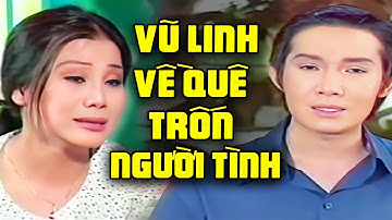 Vũ Linh về quê chạy trốn người tình | Tuồng cải lương Vũ Linh Tài Linh hay nhất