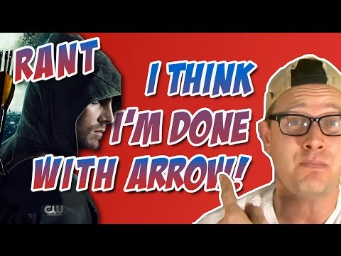 RANT | I Think I'm Done With Arrow