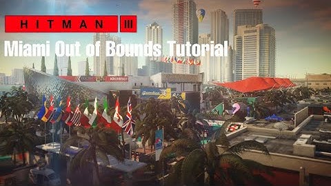 Hitman 3 | Miami Out of Bounds Tutorial