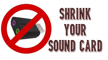 Shrink Your Soundcard