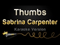 Sabrina carpenter  thumbs karaoke version