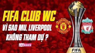 TẤT TẦN TẬT FIFA CLUB WORLD CUP 2025 | VÌ SAO MAN UTD & LIVERPOOL BỎ LỠ GIẢI ĐẤU LỚN NHẤT LỊCH SỬ?