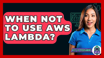 When Not To Use AWS Lambda? - Next LVL Programming