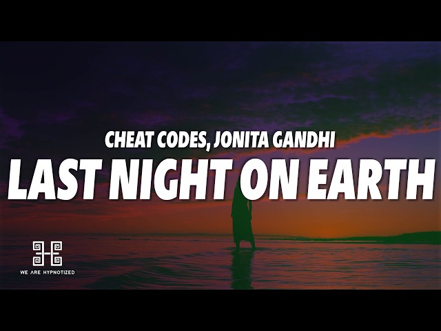 Cheat Codes & Jonita Gandhi - Last Night On Earth (Lyrics)
