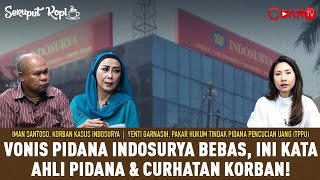 VONIS PIDANA INDOSURYA BEBAS, INI KATA AHLI PIDANA & CURHATAN KORBAN! I Seruput Kopi