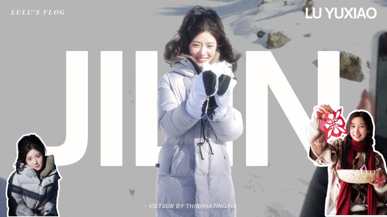 [VIETSUB/ENGSUB] LU YUXIAO'S VLOG: CHUYẾN DU LỊCH ĐÔNG BẮC 2025 CỦA LƯ DỤC HIỂU