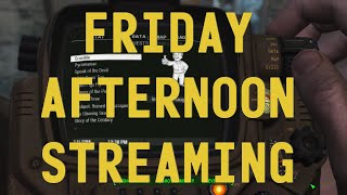 Friday Afternoon Streaming - 44