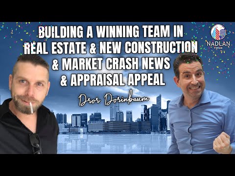 Building a Winning Team In Real Estate & New Construction & Market Crash News & Appraisal Appeal