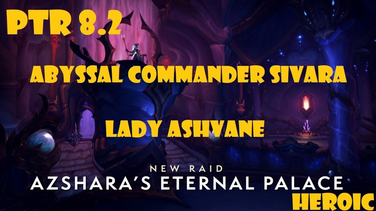 The Eternal Palace 8.2 HEROIC : Abyssal Commander Sivara (1st) & Lady Ashvane (4th)