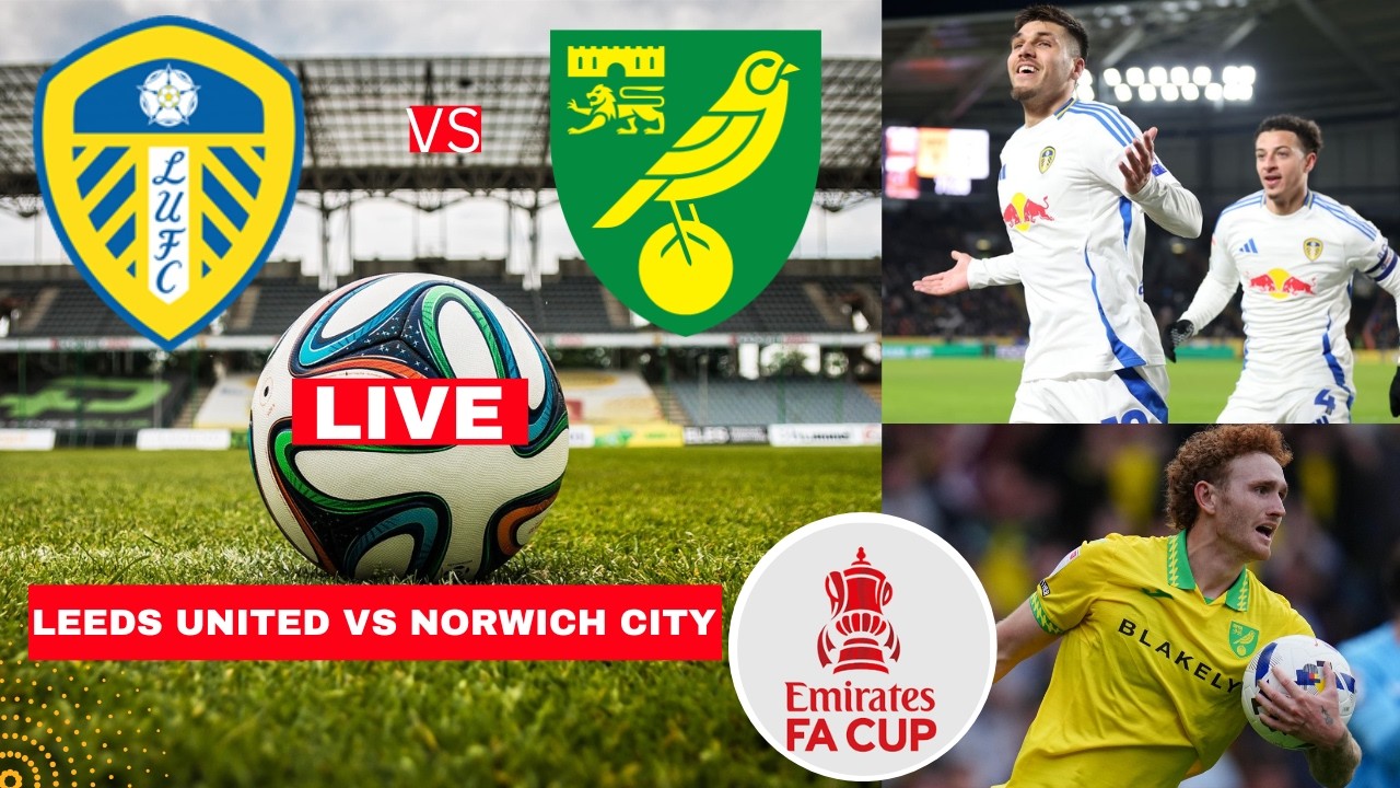 Leeds United vs Norwich City 3-0 Live Stream FA Cup Football Match Score Commentary Highlights FC