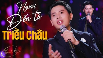 Nhạc Hay | Người Đến Từ Triều Châu - Nguyễn Thành Viên
