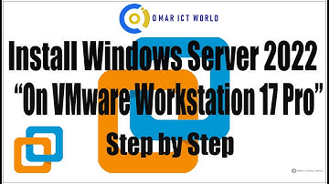 Install Windows Server 2022 On VMware Workstation 17 Pro | OMAR ICT World | omarict