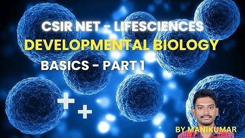 Developmental Biology Basics Part-1| CSIR-NET JRF | IN TAMIL | MANIKUMAR