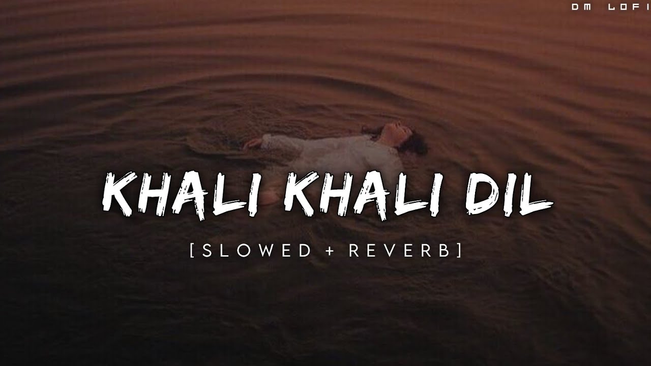 Khali Khali Dil Ko Bar Dage Mobat Se   Slowed  Reverb    DM LOFI