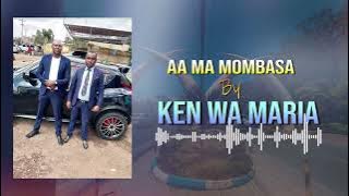 Aa Ma Mombasa by Ken wa Maria (OFFICIAL AUDIO)